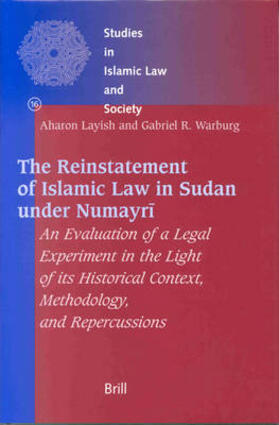 Layish / Warburg | The Reinstatement of Islamic Law in Sudan Under Numayr&#299;: An Evaluation of a Legal Experiment in the Light of Its Historical Context, Methodology, | Buch | 978-90-04-12104-1 | sack.de