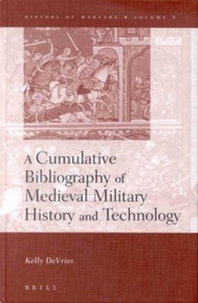 DeVries | A Cumulative Bibliography of Medieval Military History and Technology | Buch | 978-90-04-12227-7 | sack.de