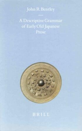 Bentley | A Descriptive Grammar of Early Old Japanese Prose | Buch | 978-90-04-12308-3 | sack.de