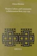 Ehrstine |  Theater, Culture, and Community in Reformation Bern, 1523-1555 | Buch |  Sack Fachmedien