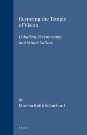 Schuchard | Restoring the Temple of Vision: Cabalistic Freemasonry and Stuart Culture | Buch | sack.de