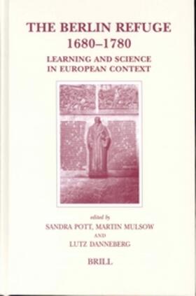 Pott / Mulsow / Danneberg | The Berlin Refuge 1680-1780: Learning and Science in European Context | Buch | 978-90-04-12561-2 | sack.de