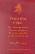 Homan |  To Your Tents, O Israel!: The Terminology, Function, Form, and Symbolism of Tents in the Hebrew Bible and the Ancient Near East | Buch |  Sack Fachmedien
