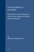 Morgenstern |  From Frankfurt to Jerusalem: Isaac Breuer and the History of the Secession Dispute in Modern Jewish Orthodoxy | Buch |  Sack Fachmedien