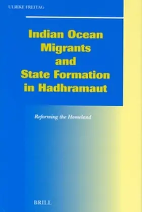 Freitag |  Indian Ocean Migrants and State Formation in Hadhramaut: Reforming the Homeland | Buch |  Sack Fachmedien