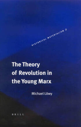 Lowy | The Theory of Revolution in the Young Marx | Buch | 978-90-04-12901-6 | sack.de