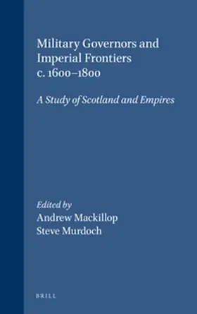 Mackillop / Murdoch |  Military Governors and Imperial Frontiers c. 1600-1800 | Buch |  Sack Fachmedien