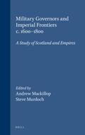 Mackillop / Murdoch |  Military Governors and Imperial Frontiers C. 1600-1800: A Study of Scotland and Empires | Buch |  Sack Fachmedien