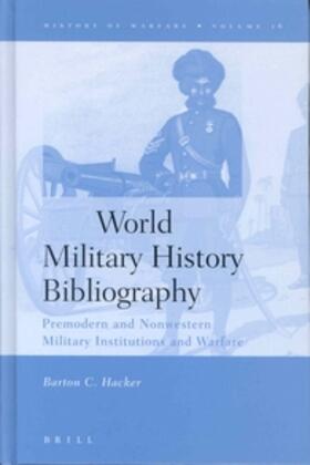 Hacker | World Military History Bibliography: Premodern and Nonwestern Military Institutions and Warfare | Buch | 978-90-04-12997-9 | sack.de