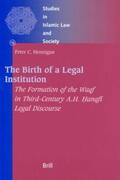 Hennigan |  The Birth of a Legal Institution: The Formation of the Waqf in Third-Century A.H. &#7716;anaf&#299; Legal Discourse | Buch |  Sack Fachmedien