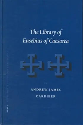 Carriker |  The Library of Eusebius of Caesarea | Buch |  Sack Fachmedien
