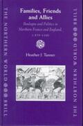Tanner |  Families, Friends and Allies: Boulogne and Politics in Northern France and England, C.879-1160 | Buch |  Sack Fachmedien