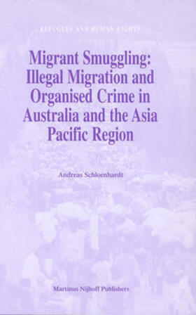 Schloenhardt |  Migrant Smuggling: Illegal Migration and Organised Crime in Australia and the Asia Pacific Region | Buch |  Sack Fachmedien