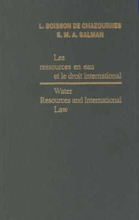 Boisson de Chazournes / Salman |  Water Resources and International Law / Les Ressources En Eau Et Le Droit International | Buch |  Sack Fachmedien