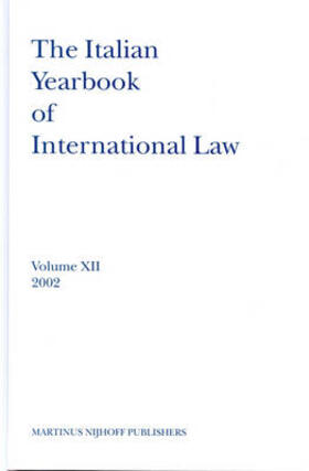 Conforti / Ferrari Bravo / Francioni | The Italian Yearbook of International Law, Volume 12 (2002) | Buch | 978-90-04-13743-1 | sack.de