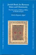 Kogman-Appel |  Jewish Book Art Between Islam and Christianity: The Decoration of Hebrew Bibles in Medieval Spain | Buch |  Sack Fachmedien