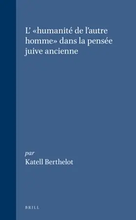 Berthelot |  L'Humanité de l'Autre Homme Dans La Pensée Juive Ancienne | Buch |  Sack Fachmedien