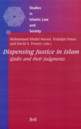 Masud / Peters / Powers | Dispensing Justice in Islam: Qadis and Their Judgements | Buch | 978-90-04-14067-7 | sack.de