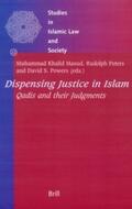 Masud / Peters / Powers |  Dispensing Justice in Islam: Qadis and Their Judgements | Buch |  Sack Fachmedien