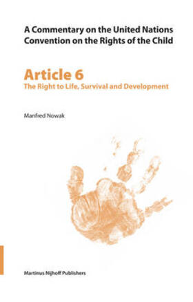 Nowak | A Commentary on the United Nations Convention on the Rights of the Child, Article 6: The Right to Life, Survival and Development | Buch | 978-90-04-14559-7 | sack.de