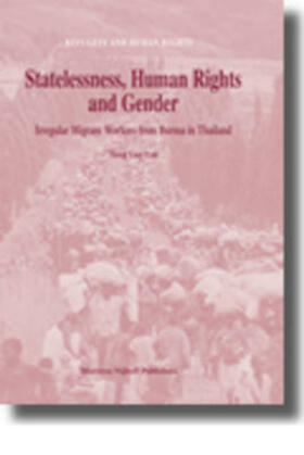 Lay Lee |  Statelessness, Human Rights and Gender: Irregular Migrant Workers from Burma in Thailand | Buch |  Sack Fachmedien