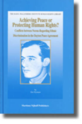 Nystuen | Achieving Peace or Protecting Human Rights?: Conflicts Between Norms Regarding Ethnic Discrimination in the Dayton Peace Agreement | Buch | 978-90-04-14652-5 | sack.de