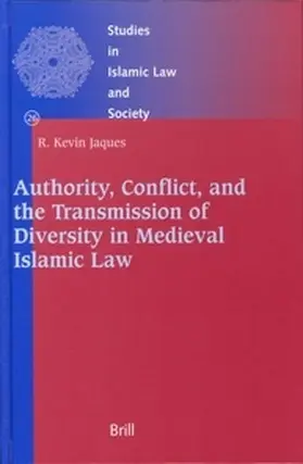 Jaques |  Authority, Conflict, and the Transmission of Diversity in Medieval Islamic Law | Buch |  Sack Fachmedien