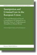 Guild / Minderhoud |  Immigration and Criminal Law in the European Union: The Legal Measures and Social Consequences of Criminal Law in Member States on Trafficking and Smu | Buch |  Sack Fachmedien