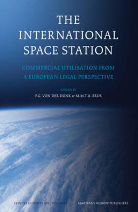 von der Dunk / Brus | The International Space Station: Commercial Utilisation from a European Legal Perspective | Buch | 978-90-04-15256-4 | sack.de