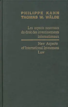 Kahn / Wälde |  New Aspects of International Investment Law / Les Aspects Nouveaux Du Droit Des Investissements Internationaux 2004 | Buch |  Sack Fachmedien