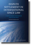 Goh |  Dispute Settlement in International Space Law: A Multi-Door Courthouse for Outer Space | Buch |  Sack Fachmedien