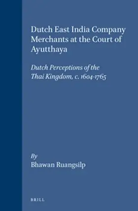 Ruangsilp |  Dutch East India Company Merchants at the Court of Ayutthaya | Buch |  Sack Fachmedien