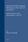 Ruangsilp |  Dutch East India Company Merchants at the Court of Ayutthaya: Dutch Perceptions of the Thai Kingdom, C.1604-1765 | Buch |  Sack Fachmedien
