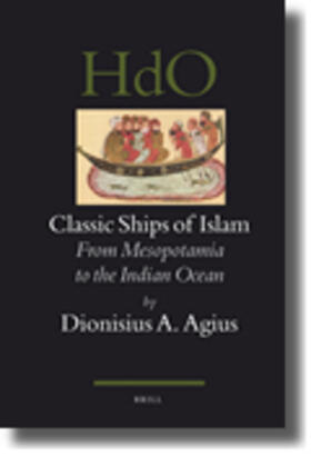 Agius | Classic Ships of Islam: From Mesopotamia to the Indian Ocean | Buch | 978-90-04-15863-4 | sack.de
