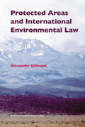 Gillespie |  Protected Areas and International Environmental Law | Buch |  Sack Fachmedien