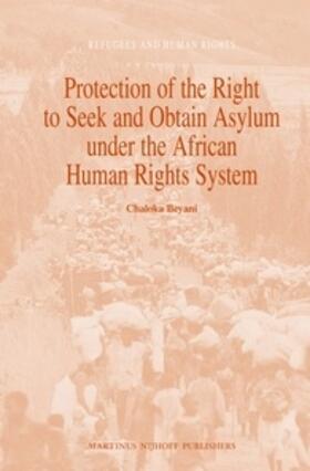 Beyani |  Protection of the Right to Seek and Obtain Asylum Under the African Human Rights System | Buch |  Sack Fachmedien