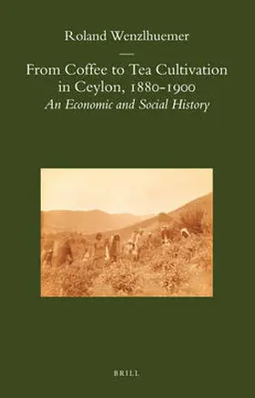 Wenzlhuemer | From Coffee to Tea Cultivation in Ceylon, 1880-1900 | Buch | 978-90-04-16361-4 | sack.de