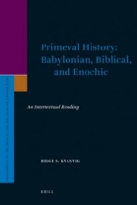 Kvanvig | Primeval History: Babylonian, Biblical, and Enochic: An Intertextual Reading | Buch | sack.de