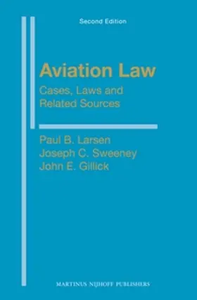 Larsen / Sweeney / Gillick |  Aviation Law: Cases, Laws and Related Sources: Second Edition | Buch |  Sack Fachmedien