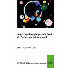 Gaillard |  Aspects Philosophiques Du Droit de l'Arbitrage International | Buch |  Sack Fachmedien