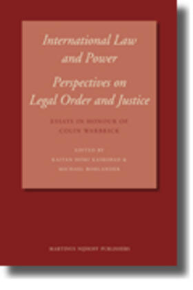 Kaikobad / Bohlander | International Law and Power: Perspectives on Legal Order and Justice: Essays in Honour of Colin Warbrick | Buch | 978-90-04-17587-7 | sack.de