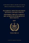 ITLOS |  Pleadings, Minutes of Public Sittings and Documents / Mémoires, Procès-Verbaux Des Audiences Publiques Et Documents, Volume 13 (2007) | Buch |  Sack Fachmedien