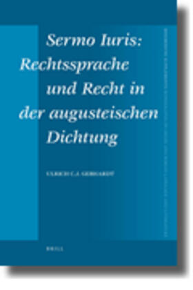 Gebhardt |  Sermo Iuris: Rechtssprache Und Recht in Der Augusteischen Dichtung | Buch |  Sack Fachmedien