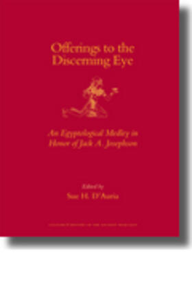 D'Auria |  Offerings to the Discerning Eye: An Egyptological Medley in Honor of Jack A. Josephson | Buch |  Sack Fachmedien