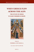 Ciccolella |  When Greece Flew Across the Alps: The Study of Greek in Early Modern Europe | Buch |  Sack Fachmedien