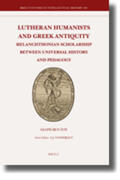 Ben-Tov |  Lutheran Humanists and Greek Antiquity: Melanchthonian Scholarship Between Universal History and Pedagogy | Buch |  Sack Fachmedien