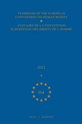 Council of Europe / Conseil de l'Europe |  Yearbook of the European Convention on Human Rights/Annuaire de la Convention Européenne Des Droits de l'Homme, Volume 55a (2012) | Buch |  Sack Fachmedien