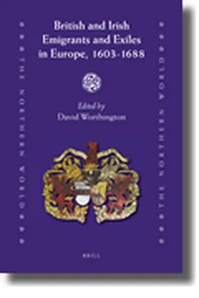 Worthington |  British and Irish Emigrants and Exiles in Europe, 1603-1688 | Buch |  Sack Fachmedien