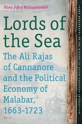 Mailaparambil |  Lords of the Sea: The Ali Rajas of Cannanore and the Political Economy of Malabar (1663-1723) | Buch |  Sack Fachmedien