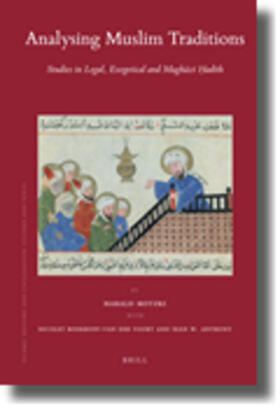 Motzki / Boekhoff-van der Voort / Anthony | Analysing Muslim Traditions: Studies in Legal, Exegetical and Magh&#257;z&#299; &#7716;ad&#299;th | Buch | 978-90-04-18049-9 | sack.de